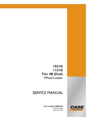 Case 1021G 1121G TIER 4B WHEEL LOADER REPAIR SERVICE MANUAL Digital Download #48083738